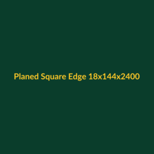Planed Square Edge 18x144x2400mm